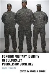 Book cover of Forging Military Identity in Culturally Pluralistic Societies by Daniel Zirker