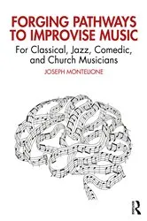 Book cover of Forging Pathways to Improvise Music by Joseph Montelione