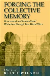 Book cover of Forging the Collective Memory by Keith Wilson