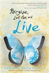 Book cover of Forgive, Let Go, and Live by Deborah Smith Pegues