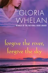 Book cover of Forgive the River, Forgive the Sky by Gloria Whelan