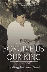Book cover of Forgive Us Our King by Cheryl Elaine Dowdell