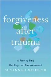 Book cover of Forgiveness after Trauma by Susannah Griffith