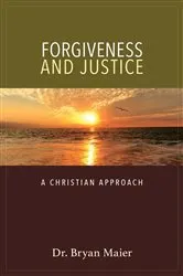 Book cover of Forgiveness and Justice by Bryan Maier