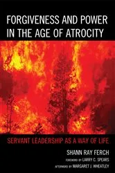 Book cover of Forgiveness and Power in the Age of Atrocity by Shann Ray Ferch