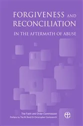 Book cover of Forgiveness and Reconciliation in the Aftermath of Abuse by Archbishops Council