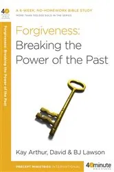 Book cover of Forgiveness: Breaking the Power of the Past by Kay Arthur