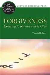 Book cover of Forgiveness, Choosing to Receive and to Give by Virginia Herbers