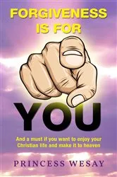 Book cover of Forgiveness Is For You by Princess Wesay