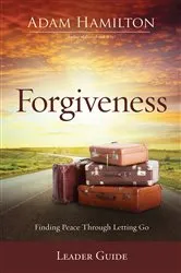 Book cover of Forgiveness Leader Guide by Adam Hamilton