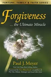 Book cover of Forgiveness...the Ultimate Miracle by Paul Meyer
