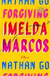 Book cover of Forgiving Imelda Marcos by Nathan Go