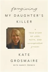 Book cover of Forgiving My Daughter's Killer by Unknown