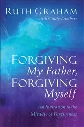 Book cover of Forgiving My Father, Forgiving Myself by Ruth Graham