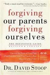 Book cover of Forgiving Our Parents, Forgiving Ourselves by Dr. David Stoop