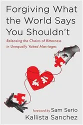 Book cover of Forgiving What the World Says You Shouldn’t by Kallista Sanchez