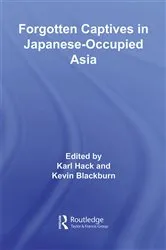 Book cover of Forgotten Captives in Japanese-Occupied Asia by Kevin Blackburn
