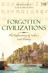 Book cover of Forgotten Civilizations by Rupa Gupta