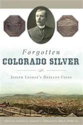 Book cover of Forgotten Colorado Silver by Robert D. Leonard Jr.