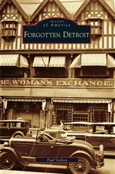 Book cover of Forgotten Detroit by Paul Vachon