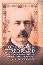 Book cover of Forgotten Firebrand by John R. McKivigan