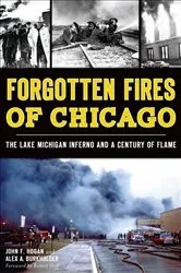 Book cover of Forgotten Fires of Chicago by John F. Hogan