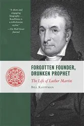 Book cover of Forgotten Founder, Drunken Prophet by Bill Kauffman