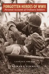 Book cover of Forgotten Heroes of World War II (2nd ed.) by Thomas E. Simmons