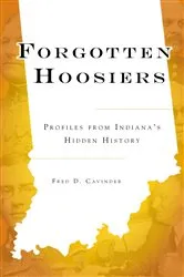 Book cover of Forgotten Hoosiers by Fred D. Cavinder