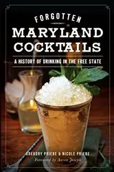 Book cover of Forgotten Maryland Cocktails by Gregory Priebe