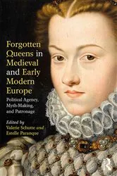 Book cover of Forgotten Queens in Medieval and Early Modern Europe by Valerie Schutte