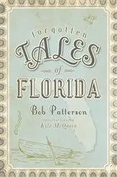 Book cover of Forgotten Tales of Florida by Bob Patterson