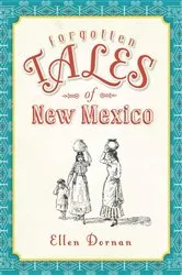 Book cover of Forgotten Tales of New Mexico by Ellen Dornan
