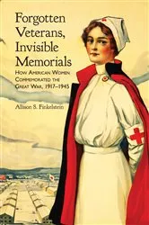 Book cover of Forgotten Veterans, Invisible Memorials by Allison S. Finkelstein