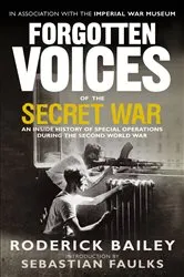 Book cover of Forgotten Voices of the Secret War by Roderick Bailey
