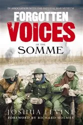 Book cover of Forgotten Voices of the Somme by Joshua Levine