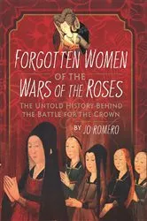 Book cover of Forgotten Women of the Wars of the Roses by Jo Romero