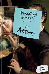 Book cover of Forgotten Women: The Artists by Zing Tsjeng