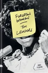 Book cover of Forgotten Women: The Leaders by Zing Tsjeng