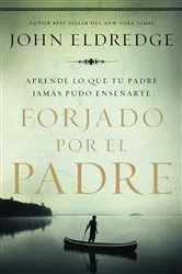 Book cover of Forjado por el padre by John Eldredge