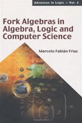 Book cover of Fork Algebras In Algebra, Logic And Computer Science by Marcelo Fabian Frias