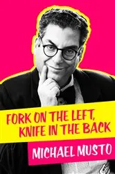 Book cover of Fork on the Left, Knife in the Back by Michael Musto