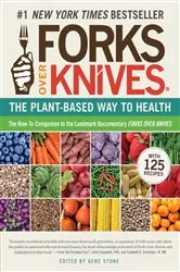 Book cover of Forks Over Knives: The Plant-Based Way to Health (Forks Over Knives) by Gene Stone