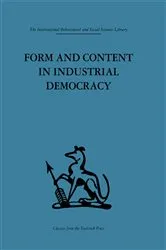 Book cover of Form and Content in Industrial Democracy by F. E. Emery