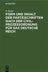Book cover of Form und Inhalt der Parteischriften nach der Civilprozeßordnung für das deutsche Reich (2nd ed.) by Unknown
