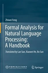Book cover of Formal Analysis for Natural Language Processing: A Handbook by Zhiwei Feng