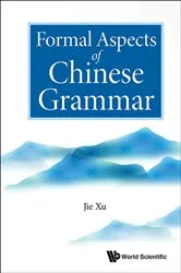 Book cover of Formal Aspects Of Chinese Grammar by Jie Xu