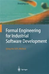 Book cover of Formal Engineering for Industrial Software Development by Shaoying Liu