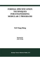 Book cover of Formal Specification Techniques for Engineering Modular C Programs by Tan Yang Meng