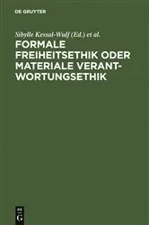 Book cover of Formale Freiheitsethik oder materiale Verantwortungsethik by Sibylle Kessal-Wulf